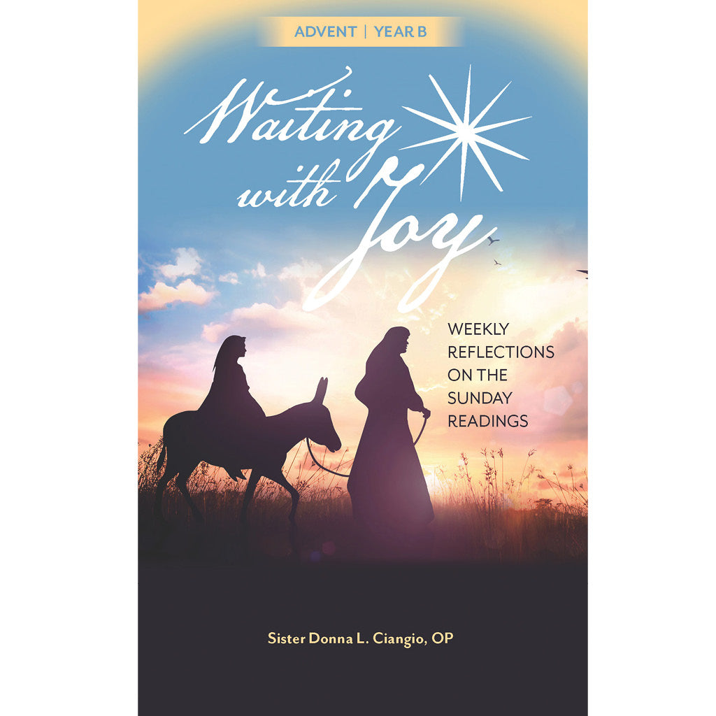 Waiting with Joy: Weekly Reflections on the Sunday Readings, Cycle B