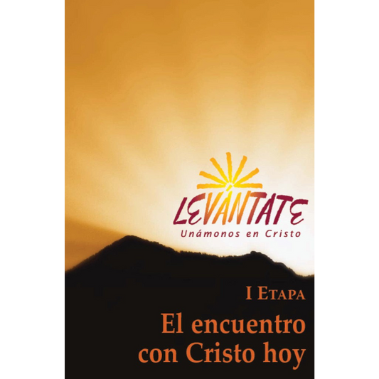 Levántate Etapa I: El encuentro con Cristo hoy