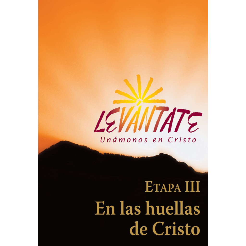 Levántate Etapa III: En las huellas de Cristo