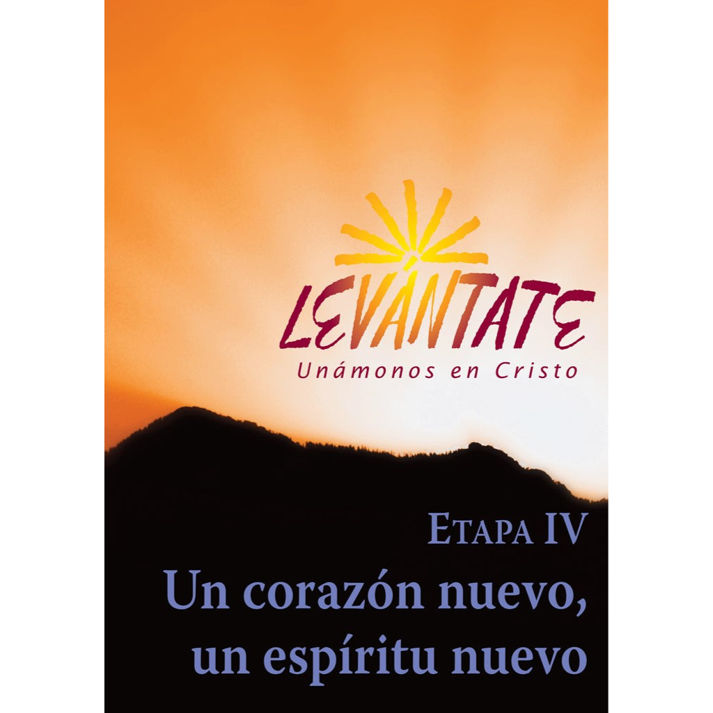 Levántate Etapa IV: Un corazón nuevo, un espíritu nuevo