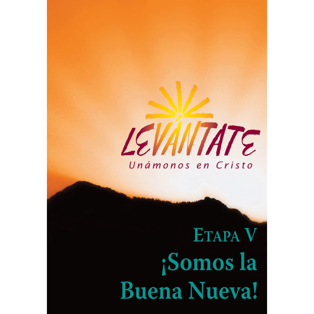 Levántate Etapa V: ¡Somos la Buena Nueva!