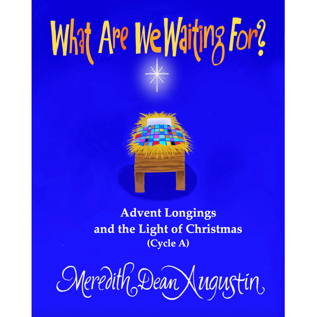 What Are We Waiting For? - An Advent and Christmas Season Faith-Sharing Journey (Cycle A)