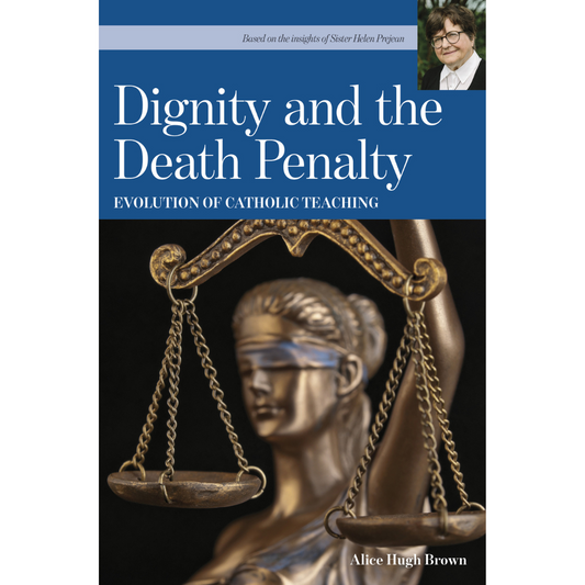 Dignity and the Death Penalty: Evolution of Catholic Teaching