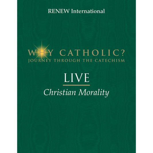 WHY CATHOLIC? LIVE: Christian Morality