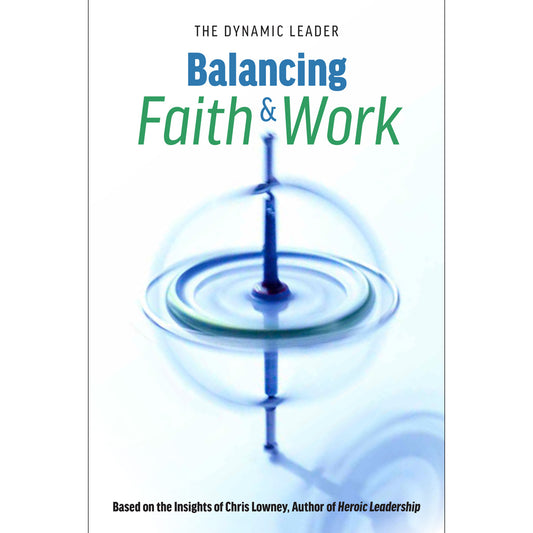 Balancing Faith & Work: The Dynamic Leader