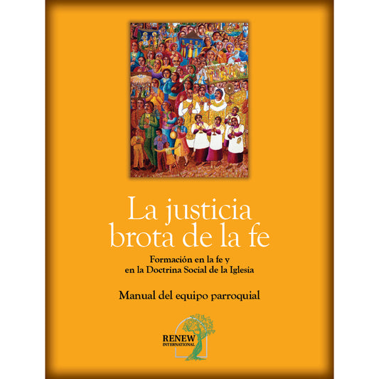 La justicia brota de la fe Manual del equipo parroquial