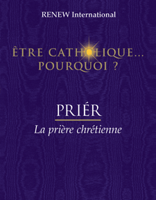 WHY CATHOLIC? PRAY: Christian Prayer